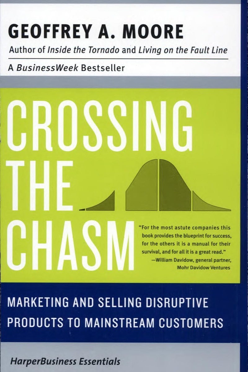Crossing the Chasm: Marketing and Selling Disruptive Products to Mainstream Customers